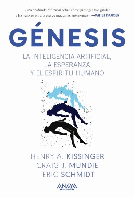 Craig Mundie, Eric Schmidt, Henry A. Kissinger - Genesis. La inteligencia artificial, la esperanza y el espiritu humano, E-bok