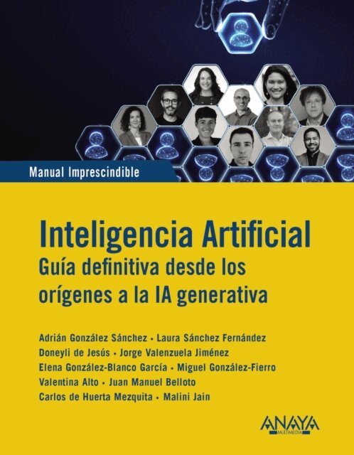 Malini Jain, Carlos de Huerta Mezquita, Juan Manuel Belloto, Valentina Alto, Miguel Gonzalez-Fierro, Elena Gonzalez-Blanco Garcia, Jorge Valenzuela Jimenez, Doneyli de Jesus, Laura Sanchez Fernandez, Adrian Gonzalez Sanchez - Inteligencia Artificial. Guia definitiva desde los orígenes a la IA generativa, E-bok. Tillgänglighet: Lägg i varukorg