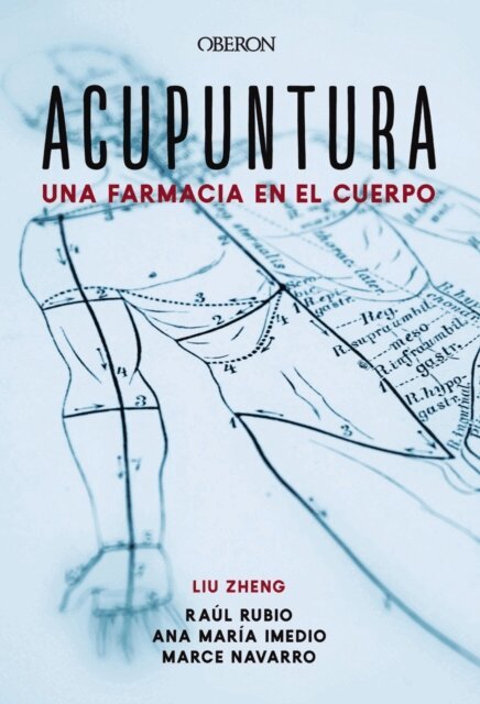 Marcelina Navarro Munoz, Raul Rubio Munoz, Ana Maria Imedio Carnicero, Prof. Liu Zheng - Acupuntura. Una farmacia en el cuerpo, E-bok