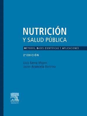 Lluís Serra Majem, Javier Aranceta Bartrina - Nutrición y Salud Pública. Métodos, bases científicas y aplicaciones, Häftad