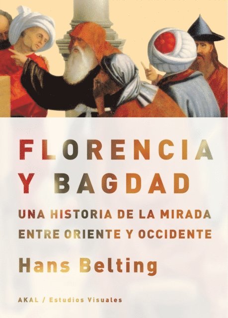 Hans Belting - Florencia y Bagdad, E-bok
