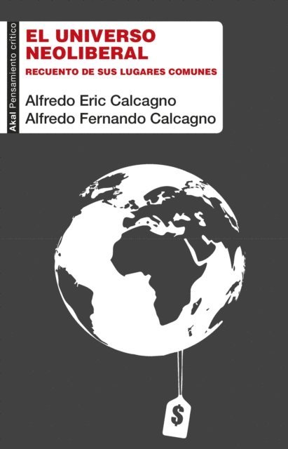 Alfredo Fernando Calcagno, Alfredo Eric Calcagno - El universo neoliberal, E-bok