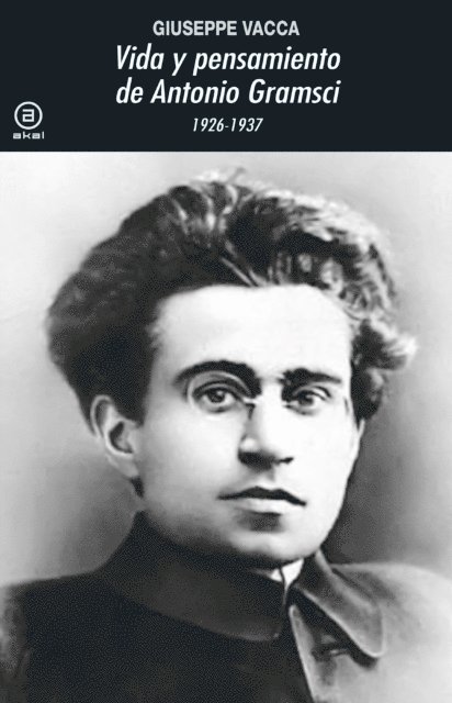 Giuseppe Vacca - Vida y pensamiento de Antonio Gramsci, E-bok