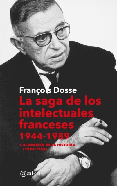 Francois Dosse - La saga de los intelectuales franceses. Vol. I El desafío de la historia (1944-1968), E-bok