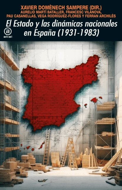 Xavier Domenech Sampere - El Estado y las dinámicas nacionales en España (1931-1983), E-bok