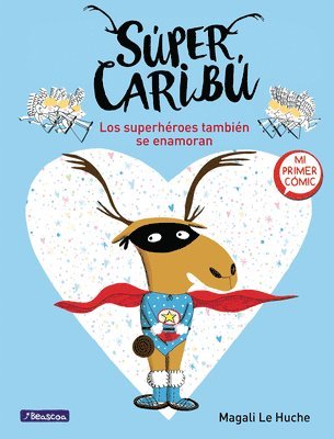 Magali Le Huche - Súper Caribú Los Superhéroes También Se Enamoran / Super Caribou: Superhero Es Fall in Love Too, Inbunden