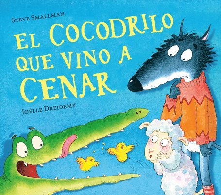 Steve Smallman - El Cocodrilo Que Vino a Cenar / The Crocodile Who Came for Dinner, Inbunden