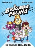 Brigada Felina. Los Guardianes de Isla Brumosa / Feline Brigade: Guardians of Misty Island