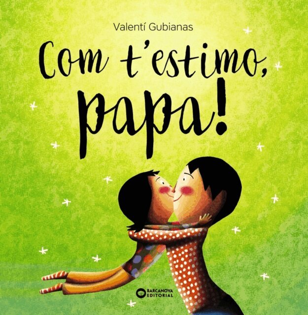 Valenti Gubianas - Com t'estimo, papa!, E-bok