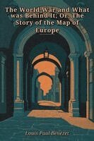 Louis Bénézet - World War and What was Behind It, Häftad