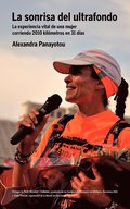 La Sonrisa del Ultrafondo - La Experiencia Vital de Una Mujer Corriendo 2010 Kil Metros En 31 D as
