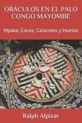 Orculos En El Palo Congo Mayombe: Mpaka; Cocos; Caracoles y Huesos
