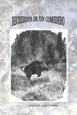Juan José Lozano Merino - Recuerdos de Un Comedero, Häftad. Tillgänglighet: Lägg i varukorg