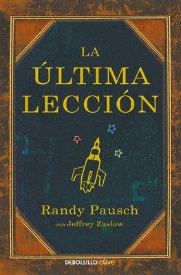 Randy Pausch, Jeffrey Zaslow - La Ã°ltima Lecciã3n / The Last Lecture, Häftad