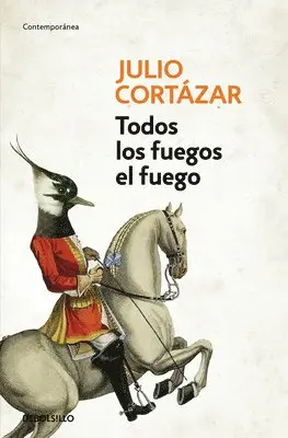 Julio Cortázar - Todos los Fuegos el Fuego, Häftad