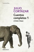 Cuentos Completos 1 (1945-1966). Julio Cortzar / Complete Short Stories, Book 1  , (1945-1966) Julio Cortazar