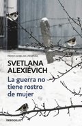 La Guerra No Tiene Rostro de Mujer / The Unwomanly Face of War: An Oral History of Women in World War II