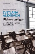 ltimos Testigos: Los Nios de la Segunda Guerra Mundial/ Secondhand Time: The Last of the Soviets: Los Nios de la Segunda Guerra Mundial
