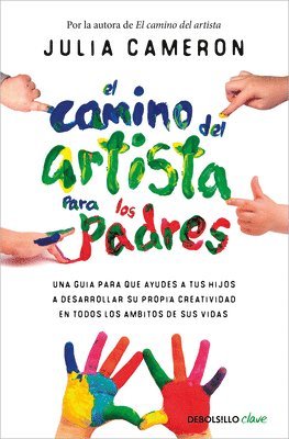 Julia Cameron - El Camino del Artista Para Los Padres / The Artist's Way for Parents, Häftad. Tillgänglighet: Lägg i varukorg