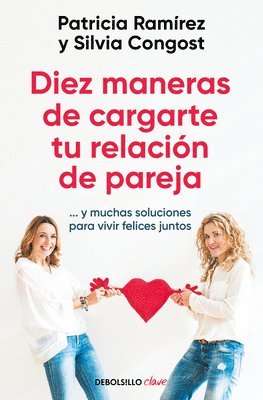 Patricia Ramírez, Silvia Congost - Diez Maneras de Cargarte Tu Relación de Pareja...Y Muchas Soluciones Para Vivir Felices Juntos / Ten Ways to Kill Your Relationship, Häftad. Tillgänglighet: Lägg i varukorg
