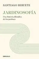 Jardinosofía. Una Historia Filosófica de Los Jardines / Garden Philosophy