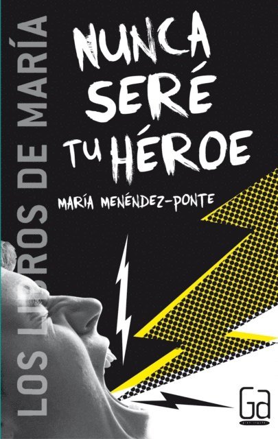 Maria Menendez-Ponte - Nunca seré tu héroe, E-bok