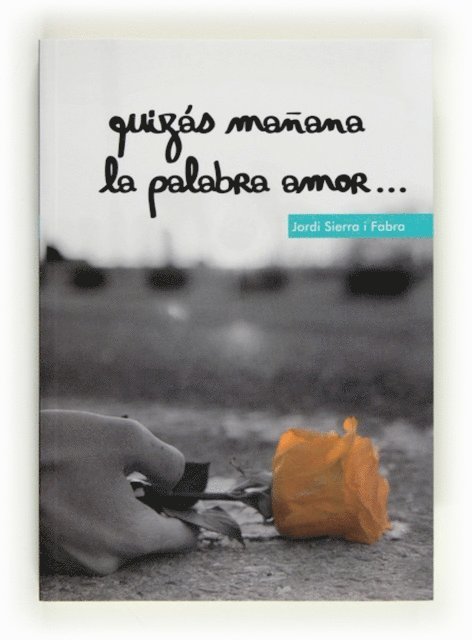 Jordi Sierra i Fabra - Quizás mañana la palabra amor, E-bok