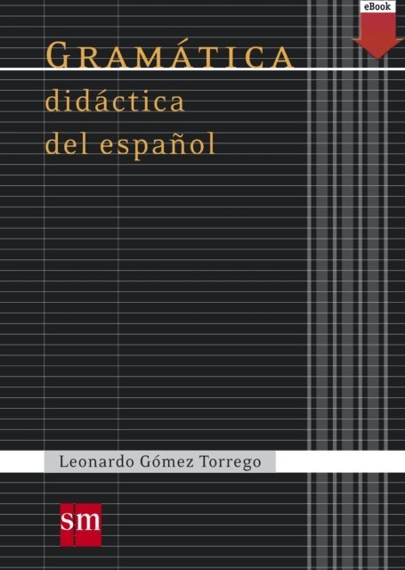 Leonardo Gomez Torrego - Gramatica didactica del espanol, E-bok
