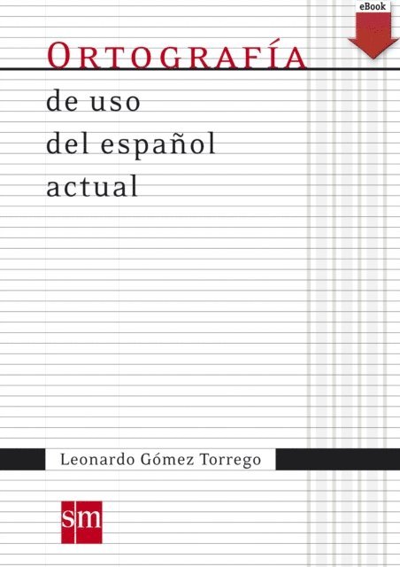 Leonardo Gomez Torrego - Ortografía de uso español actual, E-bok