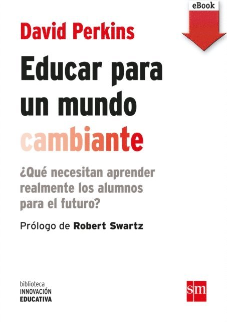 David Perkins - Educar para un mundo cambiante, E-bok