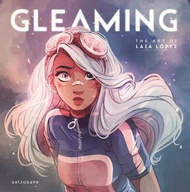Gleaming: The Art of Laia Lopez av Laia Lopez, Belen Munoz, Laia López