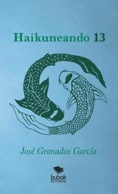 José García Granados - Haikuneando 13, Häftad. Tillgänglighet: Lägg i varukorg