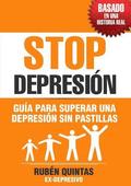 Stop Depresion. Guia Para Superar Una Depresion Sin Tomar Pastillas. Basado En Una Historia Real