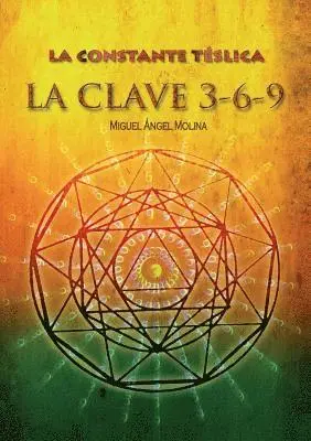 Miguel Ángel Molina - constante télsica. La clave 3-6-9, Häftad. Tillgänglighet: Lägg i varukorg