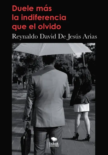 Reynaldo David De Jesus Arias - Duele más la indiferencia que el olvido, E-bok. Tillgänglighet: Lägg i varukorg