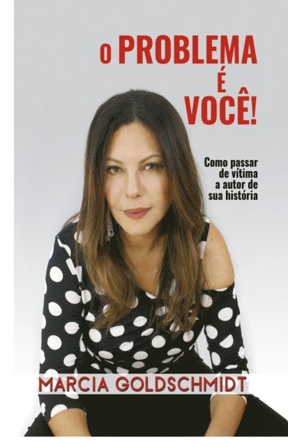 Marcia Goldschmidt - O problema é você!, E-bok