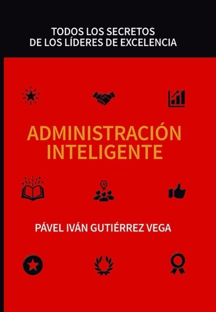 PAVEL IVAN GUTIERREZ VEGA - Administración inteligente: Todos los secretos de los líderes de excelencia, E-bok