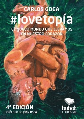 Carlos Goga - #lovetopía: EL NUEVO MUNDO QUE LLEVAMOS EN NUESTRO CORAZÓN (4a Edición), Häftad