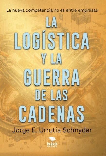 Jorge E. Urrutia Schnyder - La logística y la guerra de las cadenas, E-bok