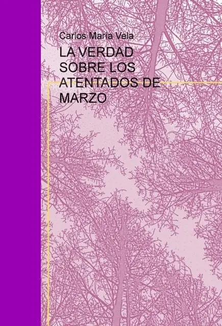 Carlos Maria Vela - La verdad sobre los atentados de marzo, E-bok. Tillgänglighet: Lägg i varukorg