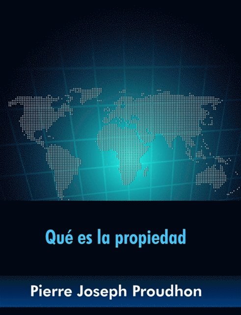 Pierre Joseph Proudhon - Qué es la propiedad, E-bok