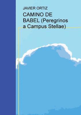 Javier Ortiz - CAMINO DE BABEL (Peregrinos a Campus Stellae), Häftad