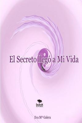 Eva Ma Galera - El Secreto llegó a Mi Vida, Häftad