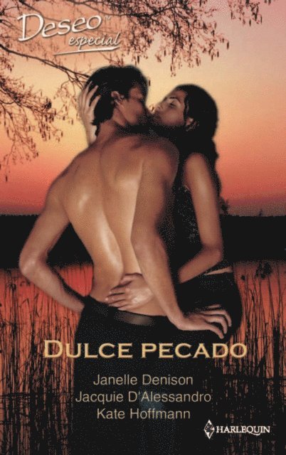 Jacquie D'Alessandro, Kate Hoffmann, Janelle Denison - Dulce pecado - Dulce pecado - Dulce pecado, E-bok