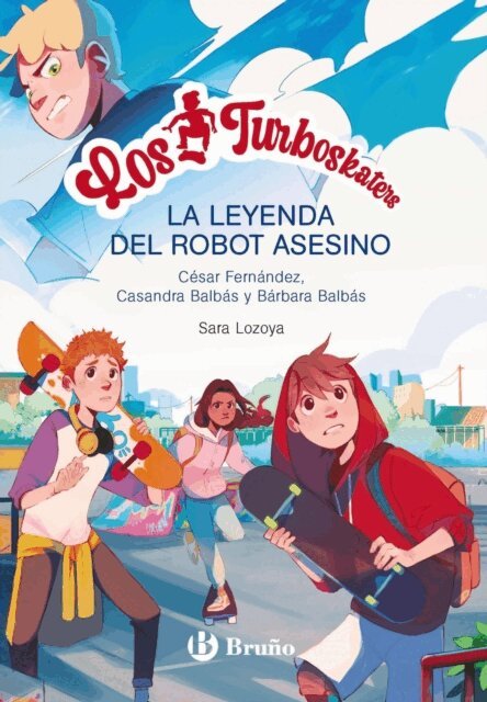 Casandra Balbas, Barbara Balbas, Cesar Fernandez Garcia - Los Turboskaters, 1. La leyenda del robot asesino, E-bok