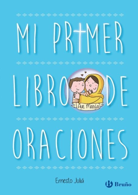 Ernesto Julia - Mi primer libro de oraciones. Edicion actualizada, E-bok