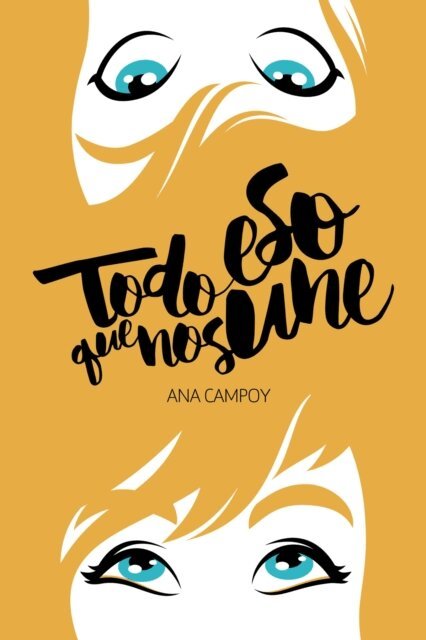 Ana Campoy - Todo eso que nos une, E-bok