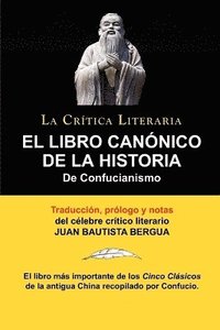 Libro Canonico de La Historia de Confucianismo. Confucio. Traducido, Prologado y Anotado Por Juan Bautista Bergua.