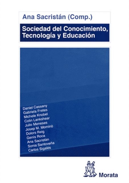 Carlos Sigales, Sonia Santovena, Genis Roca, Dolors Reig, Josep M. Morino, Julio Meneses, Colin Lankshear, Michele Knobel, Gabriela Fretes, Daniel Cassany, Ana Sacristan Lucas - Sociedad del Conocimiento, Tecnología y Educación, E-bok