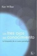 Los tres ojos del conocimiento : la b�squeda de un nuevo paradigma
